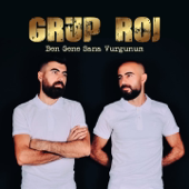 Ben Gene Sana Vurgunum - Grup Roj