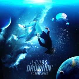 Drownin' (feat. Tone Jonez) L-D.U.B.S.