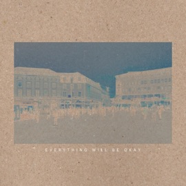 Everything Will Be Okay AK