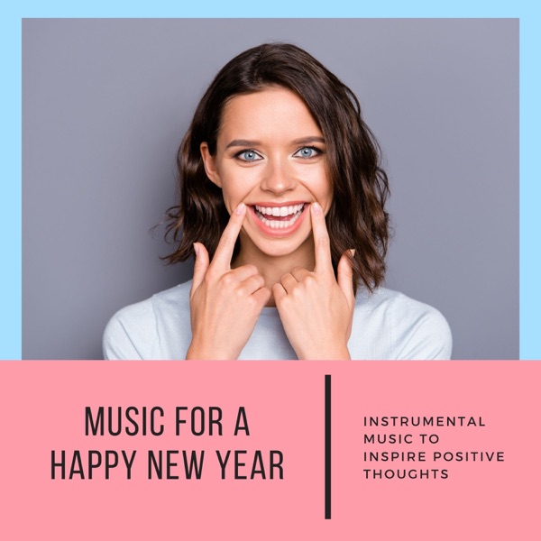 Music for a Happy New Year - Instrumental Music to Inspire Positive Thoughts