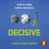 Decisive - Chip Heath & Dan Heath