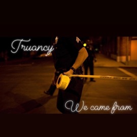 We Came From Truancy Cash