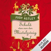 Schuld war nur der Mistelzweig 1 - Judy Astley