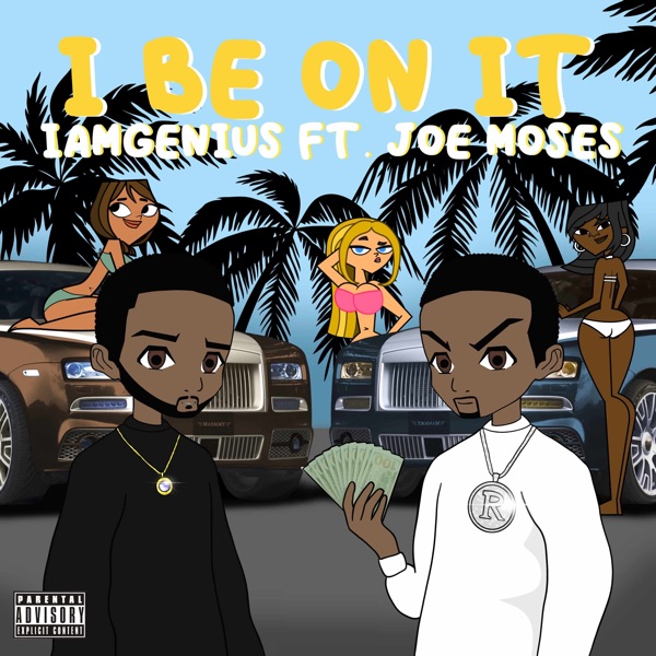 I Be On It (feat. Joe Moses) - Single - IAmGenius