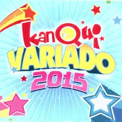Kanqui Variado 2015 (feat. Keven y Hensy, La Pandilla & Los Chicharrines) - Kanqui