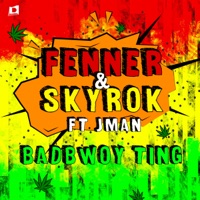 Badbwoy Ting (feat. Jman) - Single - Fenner & SkyROK