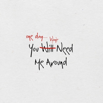 Won't Need Me Around - Single