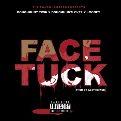 Face Tuck (feat. Doughuntlove1 & Jmoney) - Single