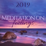 Meditation on Feelings 2019 - Music to Reclaim Your Emotional Stability