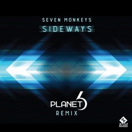 Sideways (Planet 6 Remix) Seven Monkeys