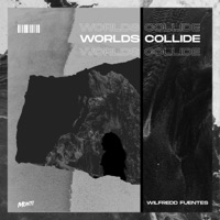 Worlds Collide - Single - Monti Music & Wilfredd Fuentes