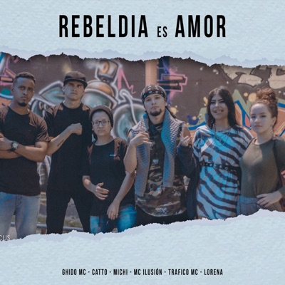 Rebeldía Es Amor (feat. Catto, Michi, MC Ilusion, Trafico Mc & Lorena) - Single
