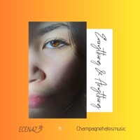 Everything & Anything (feat. Champagnehatesmusic) - Single - ECENAZ