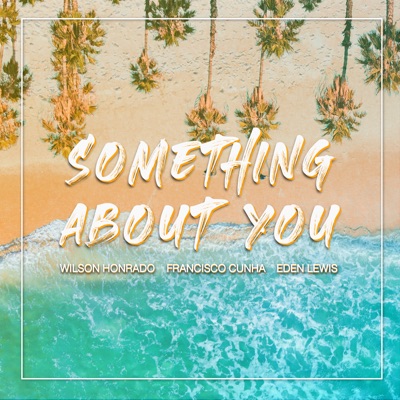 Something About You (feat. Eden Lewis) - Single