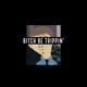 Bitch Be Trippin Single