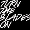 Turn the Blades On - CrazyCstyle lyrics