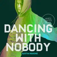 Dancing with Nobody (James Carter Remix) — Austin Mahone