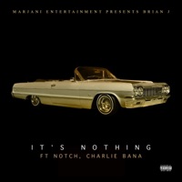 It's Nothing (feat. Notch, Charlie Bana & Kola) - Single - Brian J