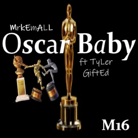 Oscar Baby (feat. Tyler Gifted) MrkEmALL