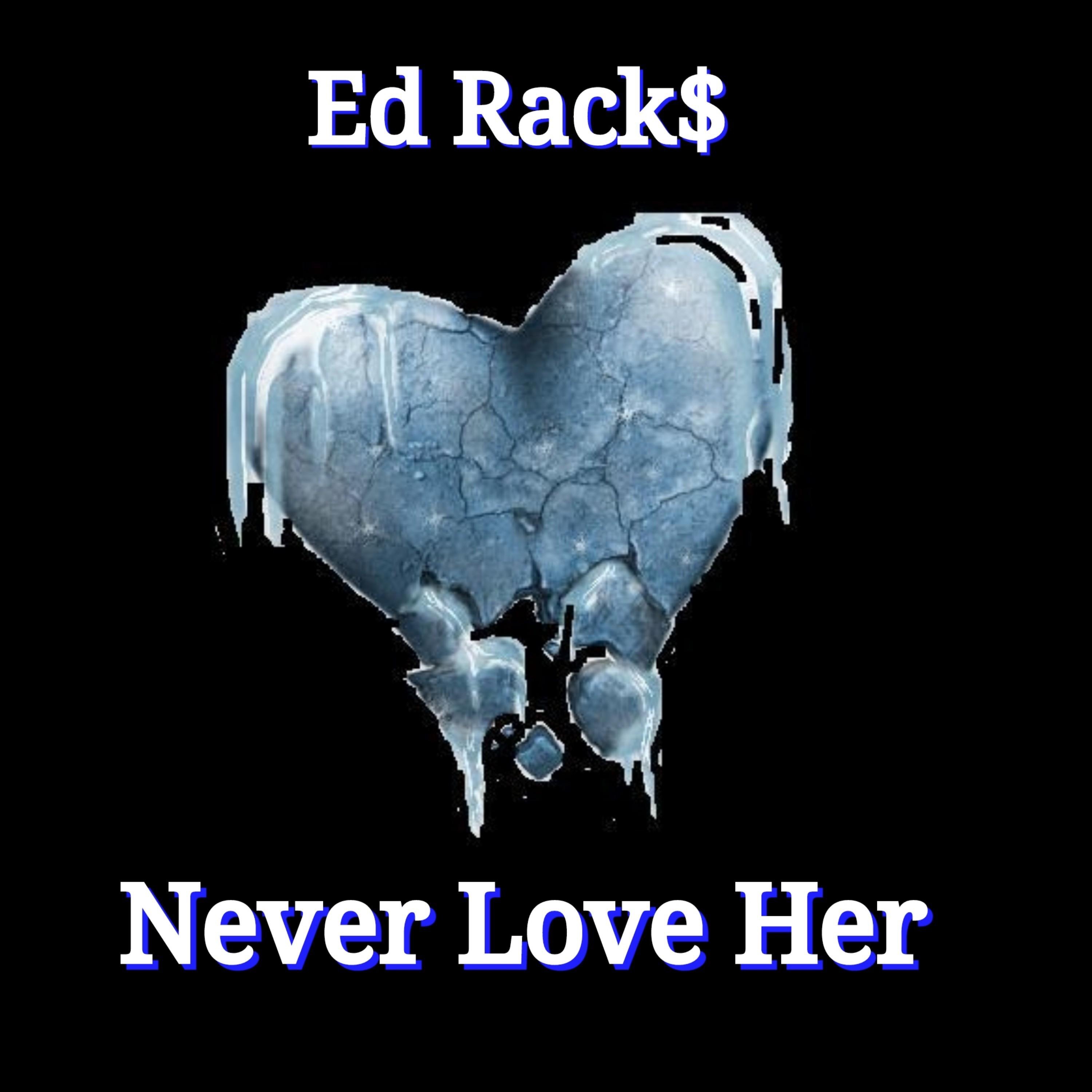 Never Love Her - Single by Ed Racks album cover