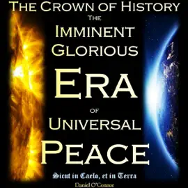 The Crown of History: The Imminent Glorious Era of Universal Peace (Unabridged)