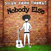 Dylan John Thomas - Nobody Else