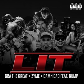 Lit (feat. Nump) Zyme, Gra The Great & Damn Dad
