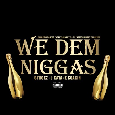 We Dem Niggas (feat. K Soakin' & Stvckz) - Single