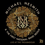 Michael Nesmith & The First National Band Redux - Thanx for the Ride