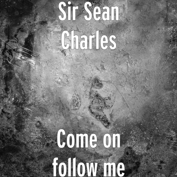 Come on Follow Me - Single - Sir Sean Charles