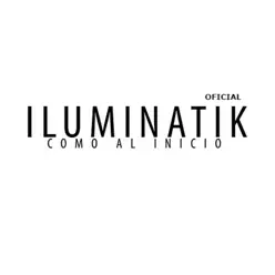 Como al Inicio - Single - Iluminatik