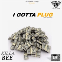 I Gotta Plug - Single - Killa Bee