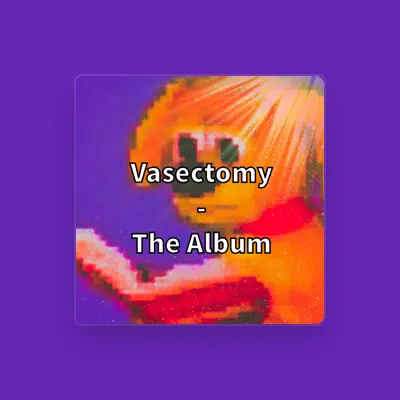 Listen to Lil Vasectomy, watch music videos, read bio, see tour dates & more!