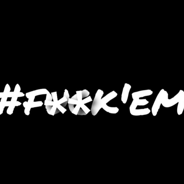 F**k 'Em