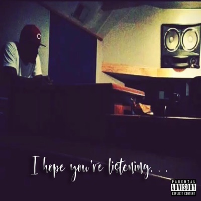 I Hope You're Listening ...