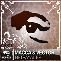 Betrayal Ep - Macca & Vector