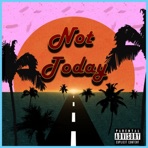 NOT Today - Single