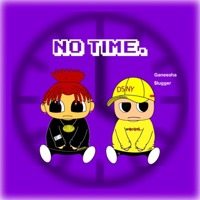 No Time. (feat. $lugger) - Single