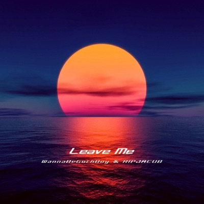Leave Me (feat. Ripjacub) - Single