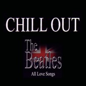 Chill Out: The Beatles – All Love Songs, Vol. 2 artwork