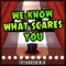 We Know What Scares You (feat. Halocene) - TryHardNinja lyrics