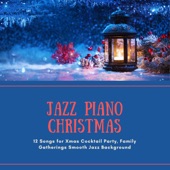 Jazz Piano Christmas - 12 Songs for Xmas Cocktail Party, Family Gatherings Smooth Jazz Background artwork