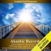 Akashic Records Self Hypnosis: Divine Intuition & Universal Knowledge With Bonus Drum Journey & Solfeggio Tones (Unabridged)