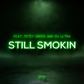 Still Smokin' (feat. Mj Ultra) Petey Green