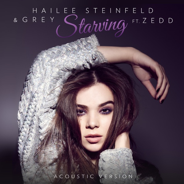 Starving (feat. Zedd) [Acoustic] - Single - Hailee Steinfeld & Grey