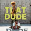 Stream & download That Dude - Single