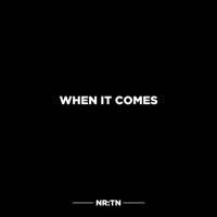 When It Comes - Single - NR:TN & Owen Norton