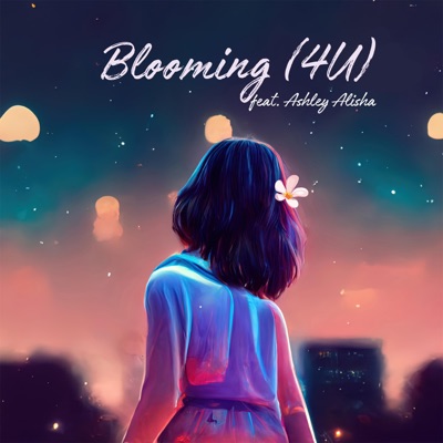 Blooming (4U) [feat. Ashley Alisha] - Single