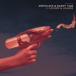 Nostalgix & Danny Time - Locked & Loaded