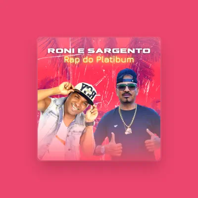 Listen to Roni e Sargento, watch music videos, read bio, see tour dates & more!